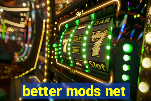 better mods net